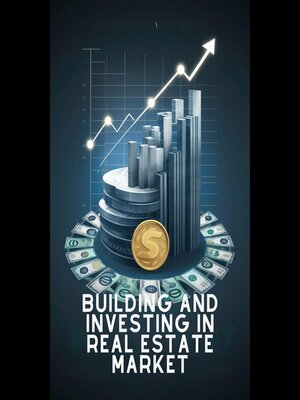 cover image of Building and Investing in Real Estate Market